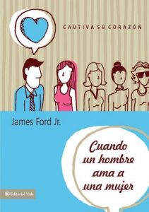 Cuando un hombre ama a una mujer: Cautiva su corazón – James Ford Jr. [ePub & Kindle]