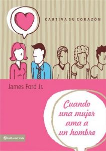 Cuando una mujer ama a un hombre: Cautiva su corazón – James Ford Jr. [ePub & Kindle]
