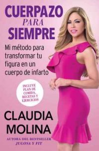 Cuerpazo para siempre (Spanish Original): Mi método para transformar tu figura en un cuerpo de infarto (Atria Espanol) – Claudia Molina [ePub & Kindle]