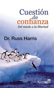 Cuestión de confianza. Del miedo a la libertad (Proyecto nº 120) – Russ Harris [ePub & Kindle]