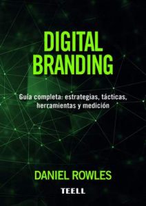 Digital Branding: Guía completa estrategias, tácticas, herramientas y medición – Daniel Rowles [ePub & Kindle]