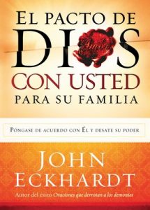 El Pacto de Dios Con Usted Para Su Familia: Póngase de acuerdo con El y desate su poder – John Eckhardt [ePub & Kindle] [English]