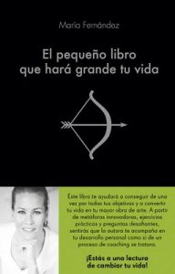 El pequeño libro que hará grande tu vida – María Fernández [ePub & Kindle]