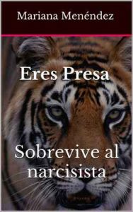 Eres Presa Sobrevive al narcisista (Narcisismo nº 1) – Mariana Menéndez [ePub & Kindle]