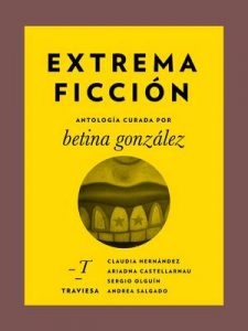 Extrema Ficción (Antologías Traviesa nº 4) – Betina González, Claudia Hernández, Ariadna Castellarnau [ePub & Kindle]