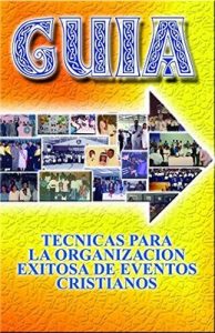 Guía: Técnicas para la Organización exitosa de eventos cristianos – Yoselman Rodwin Mirabal Rosario [ePub & Kindle]