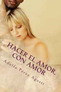 Hacer el amor, con Amor (Metafísica y psicología nº 10) – Adolfo Pérez Agustí [ePub & Kindle]