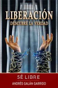 Liberación: Descubre la verdad sé libre – Andrés Galán Garrido [ePub & Kindle]