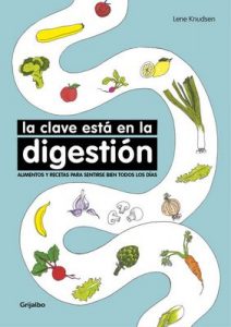 La clave está en la digestión Alimentos y recetas para sentirse – Lene Knudsen [ePub & Kindle]