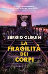 La fragilità dei corpi – Sergio Olguín [ePub & Kindle] [Italian]