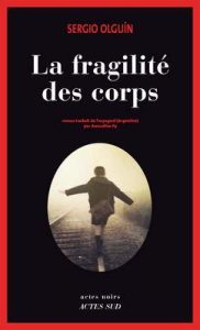 La fragilité des corps (Actes noirs) – Sergio Olguin, Amandine Py [ePub & Kindle] [French]