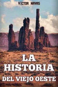 La historia del Viejo Oeste – Víctor Navas [ePub & Kindle]