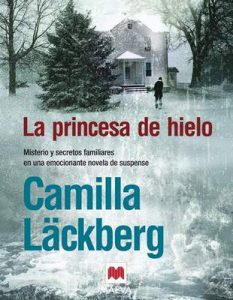 La princesa de hielo (Los crímenes de Fjällbacka nº 1) – Camilla Läckberg, Carmen Montes [ePub & Kindle]
