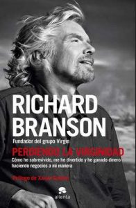 Perdiendo la virginidad: Cómo he sobrevivido, me he divertido y he ganado dinero haciendo negocios a mi manera – Richard Branson, Ramón Vila Vernis [ePub & Kindle]