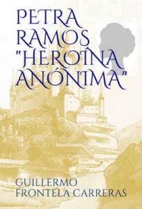 Petra Ramos, heroína Anónima – Guillermo Frontela Carreras [ePub & Kindle]