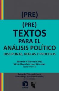 (Pre)textos para el análisis político. Disciplinas, reglas y procesos – Víctor Hugo Martínez González, Eduardo Villarreal Cantú [ePub & Kindle]