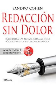 Redacción sin dolor: Incorpora las nuevas normas de la ortografía de la lengua española – Sandro Cohen [ePub & Kindle]