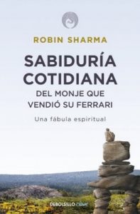 Sabiduría cotidiana del monje que vendió su Ferrari: Una fábula espiritual – Robin S. Sharma [ePub & Kindle]