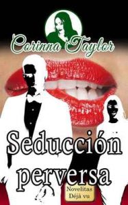 Seducción perversa – Corinna Taylor [ePub & Kindle]