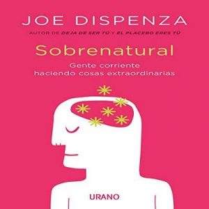 Sobrenatural – Joel Dispenza [Narrado por Albert Cortés] [Audiolibro] [Español]