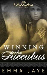 Winning the Succubus (Succubus Trilogy Book 3) – Emma Jaye [ePub & Kindle] [English]