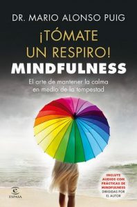 ¡Tómate un respiro! Mindfulness: El arte de mantener la calma en medio de la tempestad – Mario Alonso Puig [ePub & Kindle]
