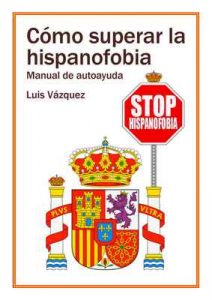Cómo superar la hispanofobia: Manual de autoayuda – Luis Vázquez [ePub & Kindle]