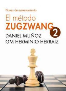 El Método Zugzwang 2: Planes de entrenamiento para el jugador de ajedrez que quiere progresar – Daniel Muñoz Sánchez, Herminio Herraiz Hidalgo [ePub & Kindle]