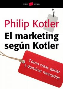 El marketing según Kotler: Cómo crear, ganar y dominar los mercados – Philip Kotler, Federico Villegas [ePub & Kindle]