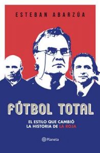 Fútbol total: El estilo que cambió la historia de la roja – Esteban Abarzúa [ePub & Kindle]