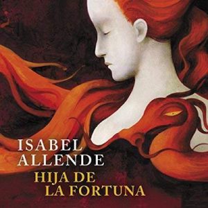 Hija de la Fortuna – Isabel Allende [Narrado por Camila Valenzuela] [Audiolibro] [Español]