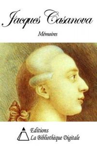 Mémoires de Jacques Casanova de Seingalt, écrits par lui-même – Jacques Casanova [ePub & Kindle] [French]