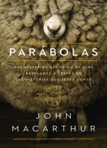 Parábolas: Los misterios del reino de Dios revelados a través de las historias que Jesús contó – John F. MacArthur [ePub & Kindle]