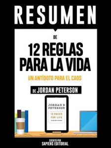 Resumen De «12 Reglas Para La Vida: Un Antídoto Para El Caos – De Jordan Peterson»: (The 12 Rules For Life) – Sapiens Editorial [ePub & Kindle]
