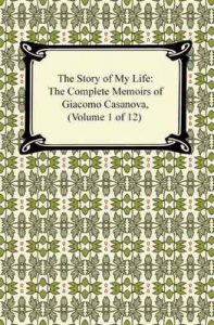 The Story of My Life (The Complete Memoirs of Giacomo Casanova, Volume 1 of 12) – Giacomo Casanova, Arthur Machen [ePub & Kindle] [English]