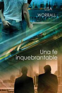 Una fe inquebrantable – Lisa Worrall [ePub & Kindle]