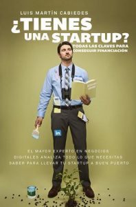 ¿Tienes una startup?: Todas las claves para conseguir financiación – Luis Martín Cabiedes [ePub & Kindle]