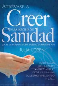 Atrévase a Creer Para Recibir Su Sanidad – Julia Loren [ePub & Kindle]