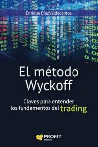 El método Wyckoff: Claves para entender los fundamentos del trading – Enrique Díaz Valdecantos [ePub & Kindle]