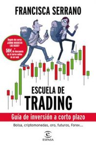 Escuela de trading: Guía de inversión a corto plazo – Francisca Serrano Ruiz [ePub & Kindle]