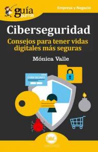 Guíaburros Ciberseguridad: Consejos para tener vidas digitales más seguras (Guíburros nº 18) – Mónica Valle [ePub & Kindle]