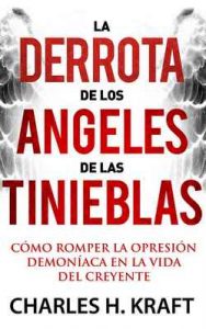La derrota de los ángeles de las tinieblas – Charles H. Kraft, Brenda Bustacara [ePub & Kindle]