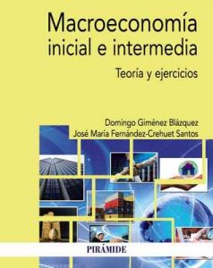 Macroeconomía inicial e intermedia (Economía Y Empresa) – Domingo Giménez Blázquez, José María Fernández-Crehuet Santos [Kindle & PDF]