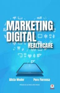 Marketing Digital: Healthcare – Alicia Moder, Pere Florensa [ePub & Kindle]