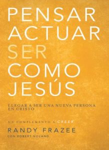 Pensar, actuar, ser como Jesús: Llegar a ser una nueva persona en Cristo – Randy Frazee, Robert Noland [ePub & Kindle]