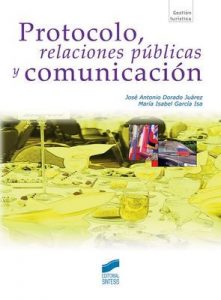 Protocolo, relaciones públicas y comunicación (Gestión turística) (1st Edition) – José Antonio Dorado Juárez, Isabel García Isa [ePub & Kindle]