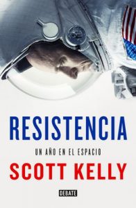Resistencia: Un año en el espacio – Scott Kelly, Marcos Pérez Sánchez [ePub & Kindle]