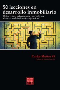 50 lecciones el desarrollo inmobiliario: De los errores mas comunes y sus orígenes al nuevo modelo de mejoras practicas – Carlos Muñoz 4S [ePub & Kindle]