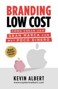 Branding Low Cost: Cómo crear una gran marca con muy poco dinero – Kevin Albert, Ana Escudero [ePub & Kindle]