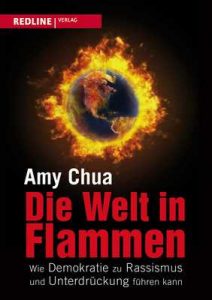 Die Welt in Flammen: Wie Demokratie zu Rassismus und Unterdrückung führen kann – Amy Chua [ePub & Kindle] [German]
